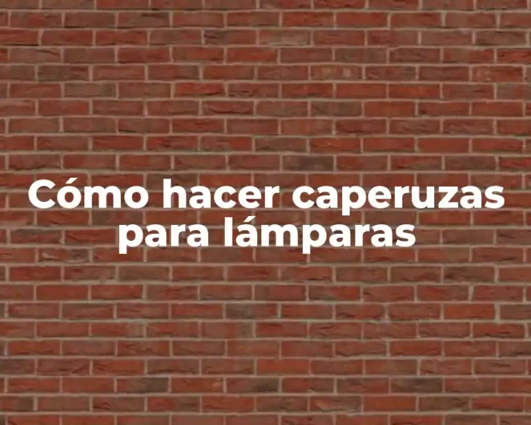 Cómo hacer caperuzas para lámparas