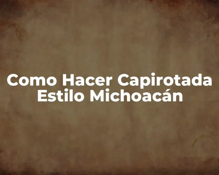 Como Hacer Capirotada Estilo Michoacán
