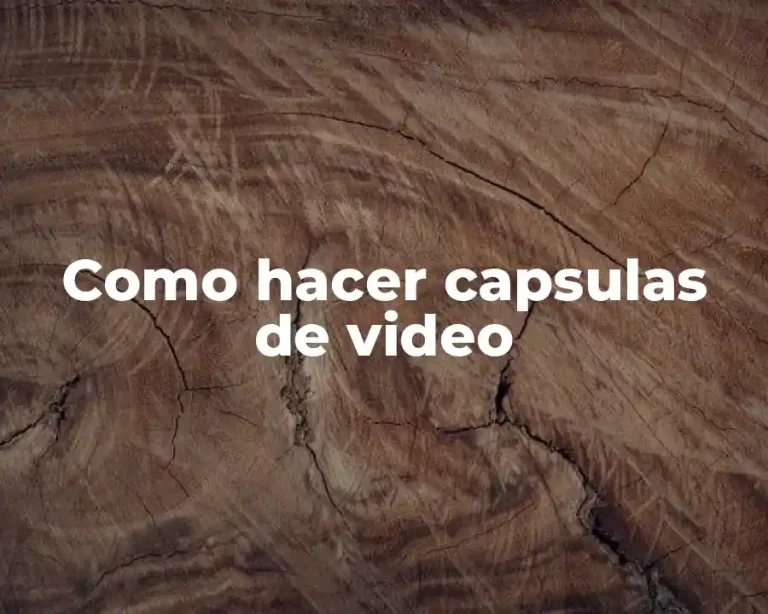 Como hacer capsulas de video