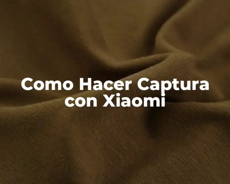 Como Hacer Captura con Xiaomi