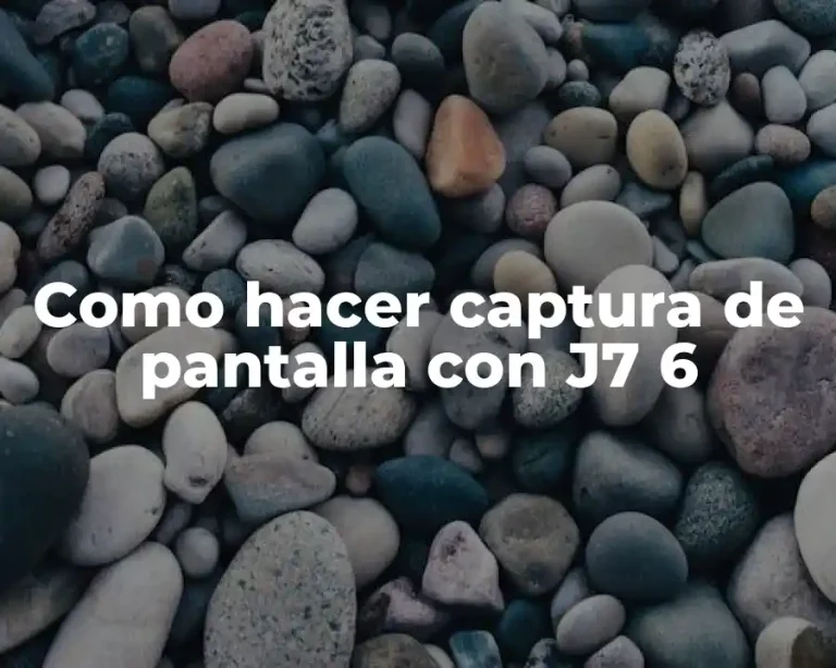 Como hacer captura de pantalla con J7 6