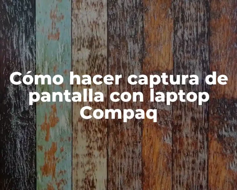 Cómo hacer captura de pantalla con laptop Compaq