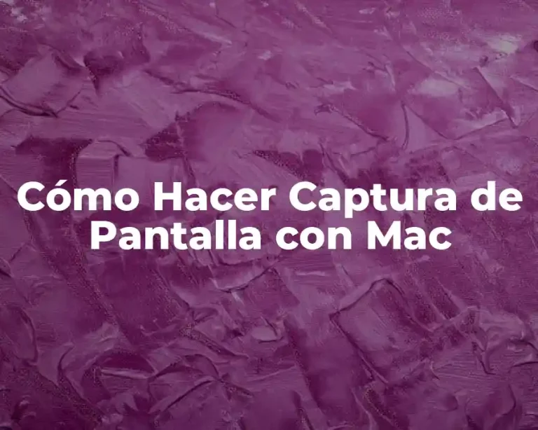 Cómo Hacer Captura de Pantalla con Mac