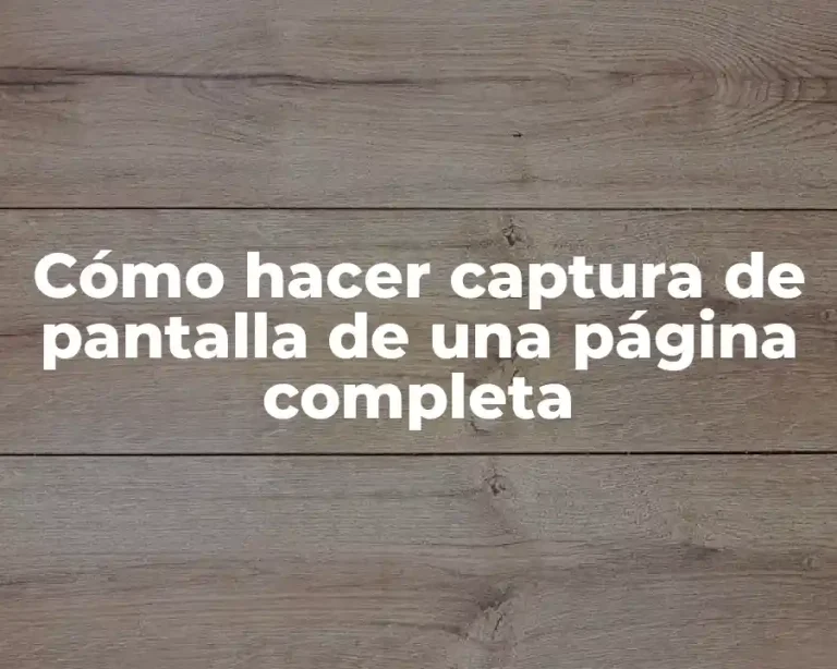 Cómo hacer captura de pantalla de una página completa
