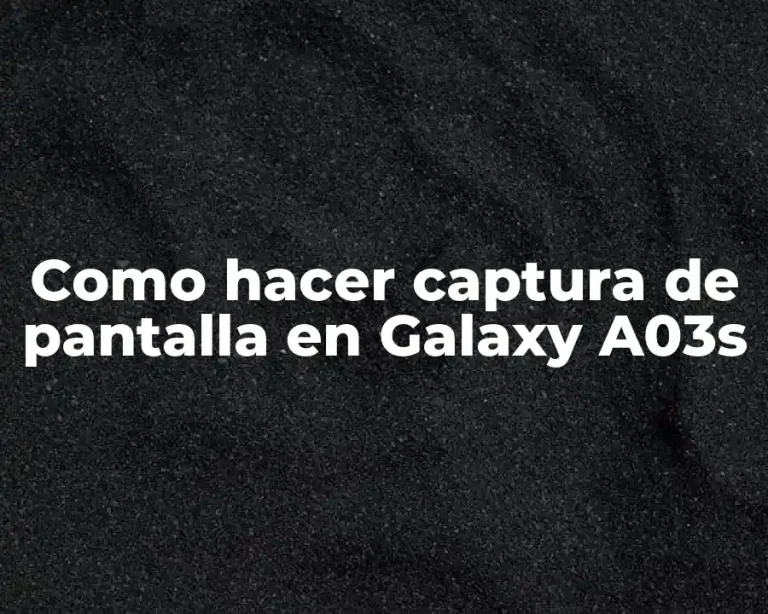 Como hacer captura de pantalla en Galaxy A03s