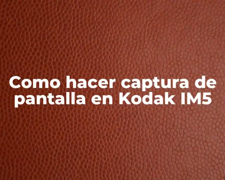 Como hacer captura de pantalla en Kodak IM5