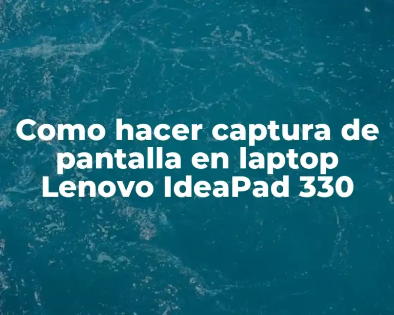 Como hacer captura de pantalla en laptop Lenovo IdeaPad 330