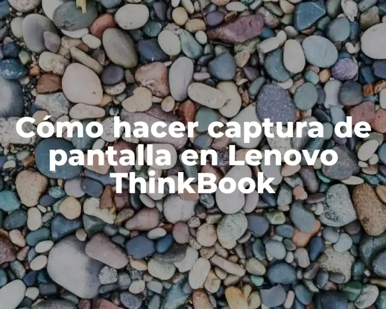 Cómo hacer captura de pantalla en Lenovo ThinkBook