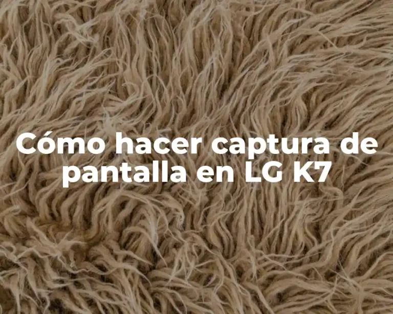 Cómo hacer captura de pantalla en LG K7