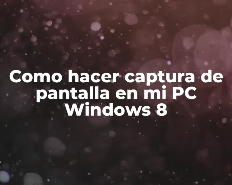 Como hacer captura de pantalla en mi PC Windows 8