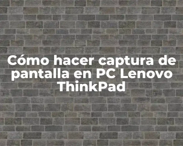 Cómo hacer captura de pantalla en PC Lenovo ThinkPad