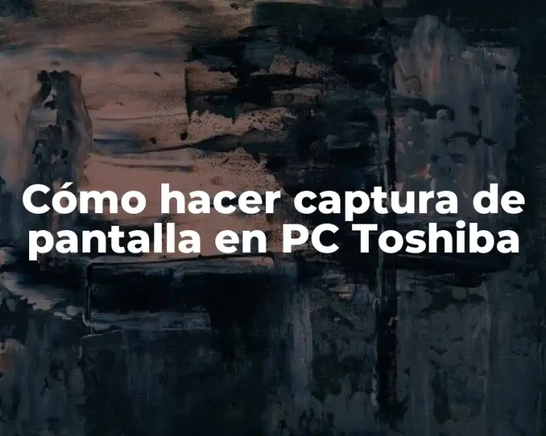 Cómo hacer captura de pantalla en PC Toshiba