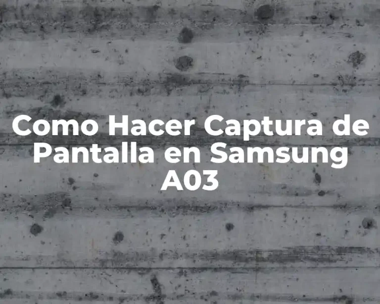 Como Hacer Captura de Pantalla en Samsung A03