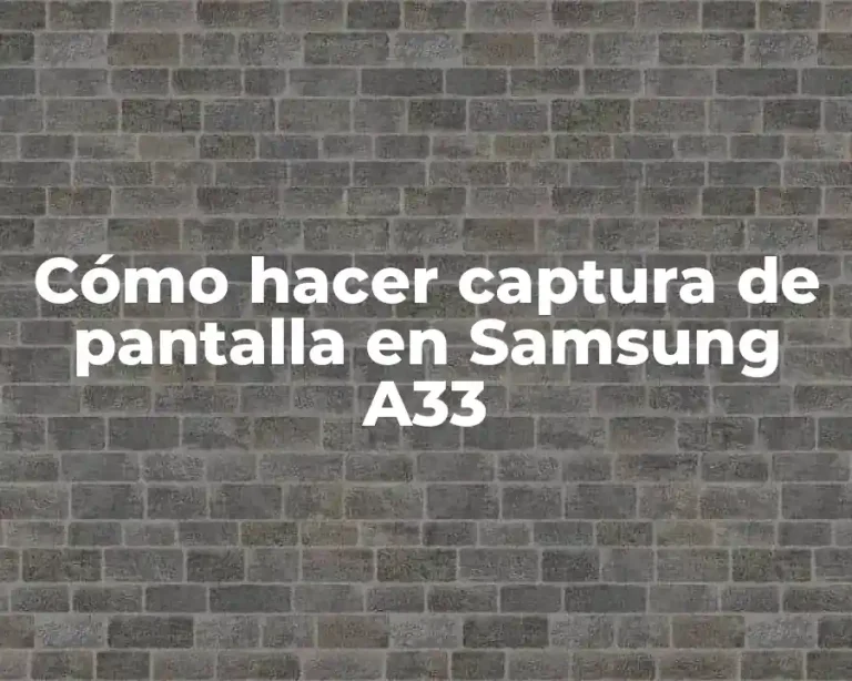 Cómo hacer captura de pantalla en Samsung A33