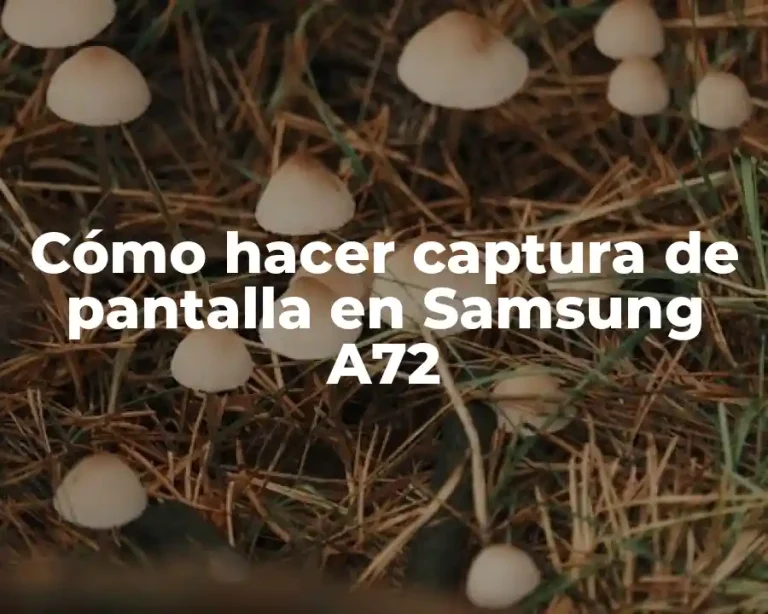 Cómo hacer captura de pantalla en Samsung A72