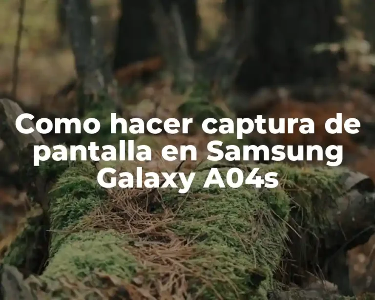 Como hacer captura de pantalla en Samsung Galaxy A04s