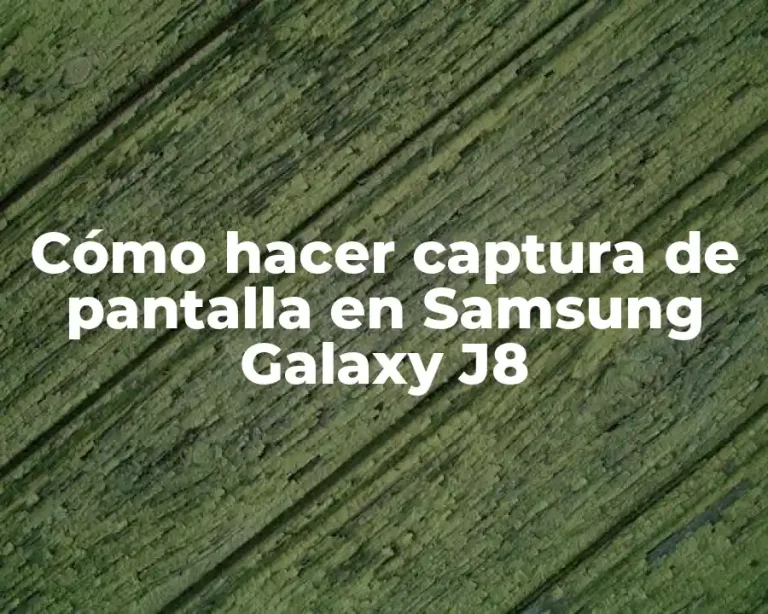 Cómo hacer captura de pantalla en Samsung Galaxy J8