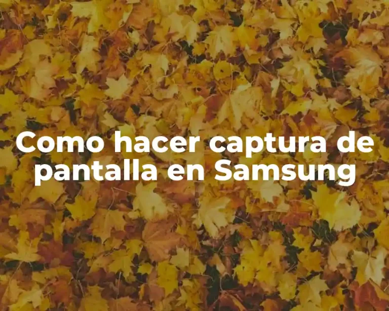 Como hacer captura de pantalla en Samsung
