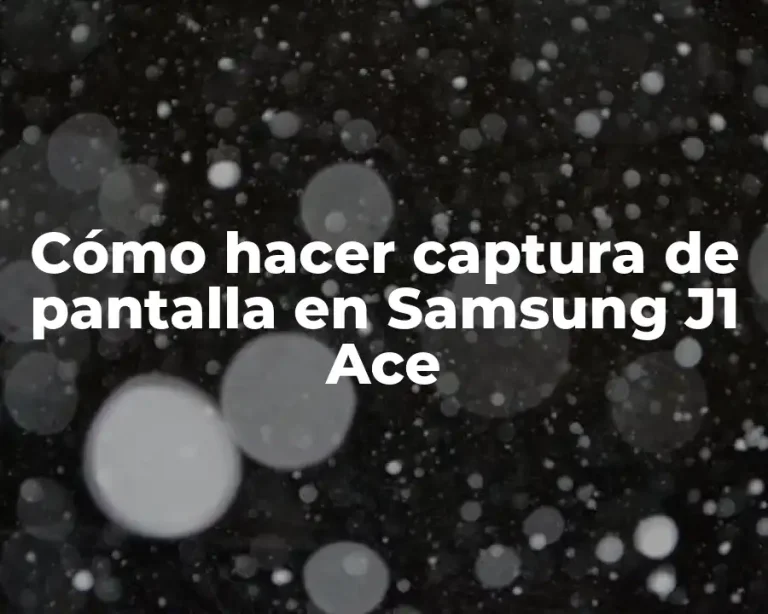 Cómo hacer captura de pantalla en Samsung J1 Ace