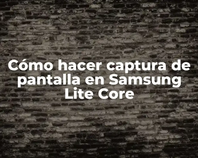 Cómo hacer captura de pantalla en Samsung Lite Core