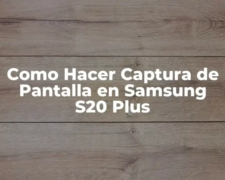 Como Hacer Captura de Pantalla en Samsung S20 Plus