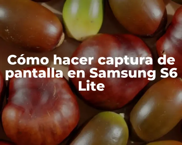 Cómo hacer captura de pantalla en Samsung S6 Lite