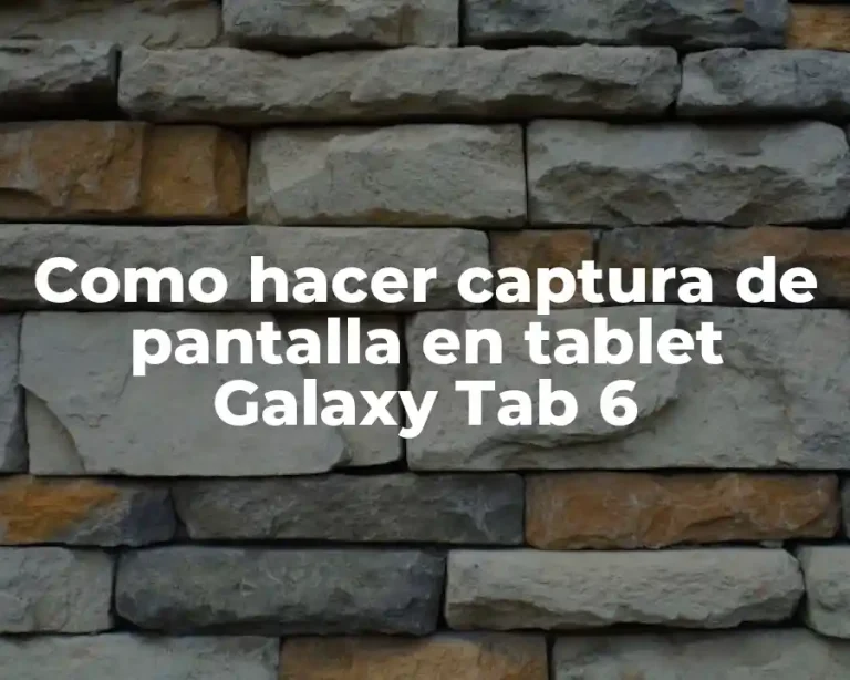 Como hacer captura de pantalla en tablet Galaxy Tab 6