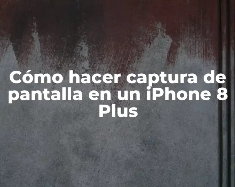 Cómo hacer captura de pantalla en un iPhone 8 Plus