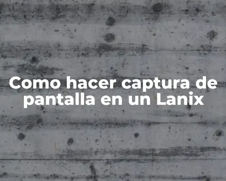 Como hacer captura de pantalla en un Lanix