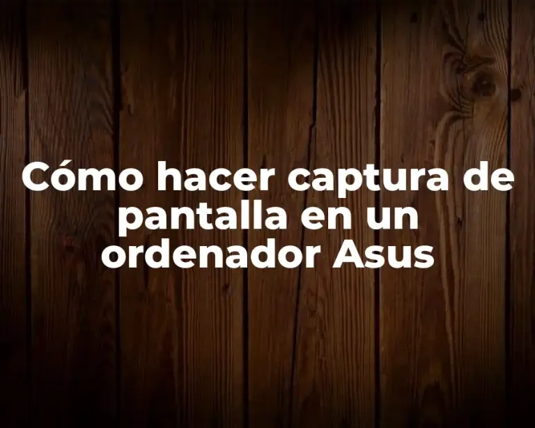 Cómo hacer captura de pantalla en un ordenador Asus