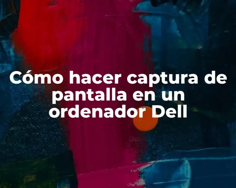Cómo hacer captura de pantalla en un ordenador Dell