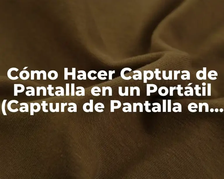 Cómo Hacer Captura de Pantalla en un Portátil (Captura de Pantalla en Laptop)