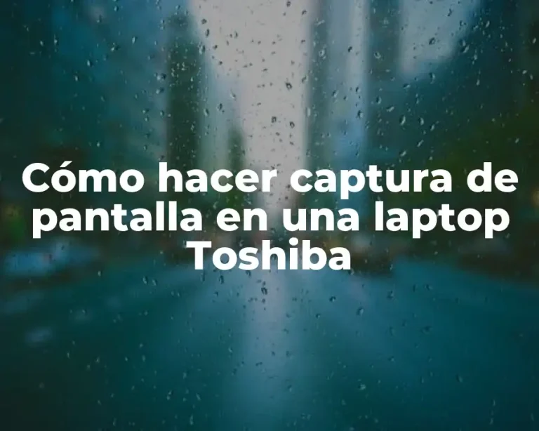 Cómo hacer captura de pantalla en una laptop Toshiba