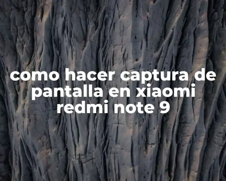 como hacer captura de pantalla en xiaomi redmi note 9