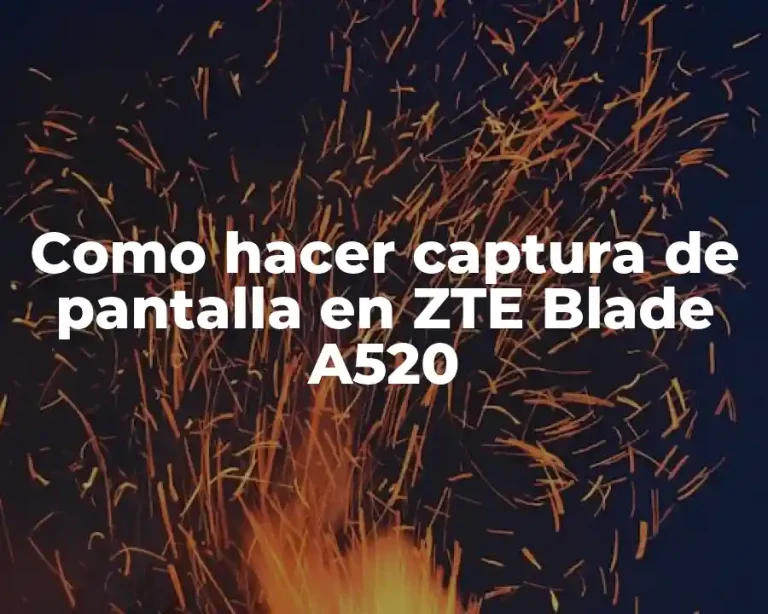 Como hacer captura de pantalla en ZTE Blade A520