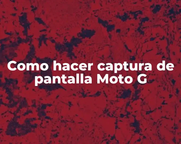 Como hacer captura de pantalla Moto G