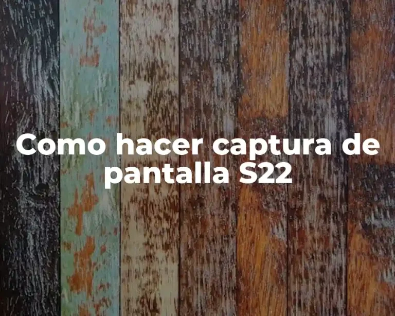 Como hacer captura de pantalla S22