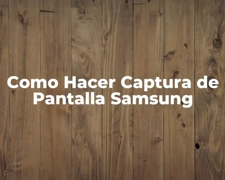 Como Hacer Captura de Pantalla Samsung