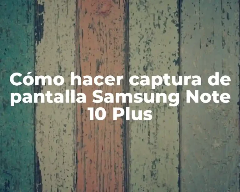 Cómo hacer captura de pantalla Samsung Note 10 Plus