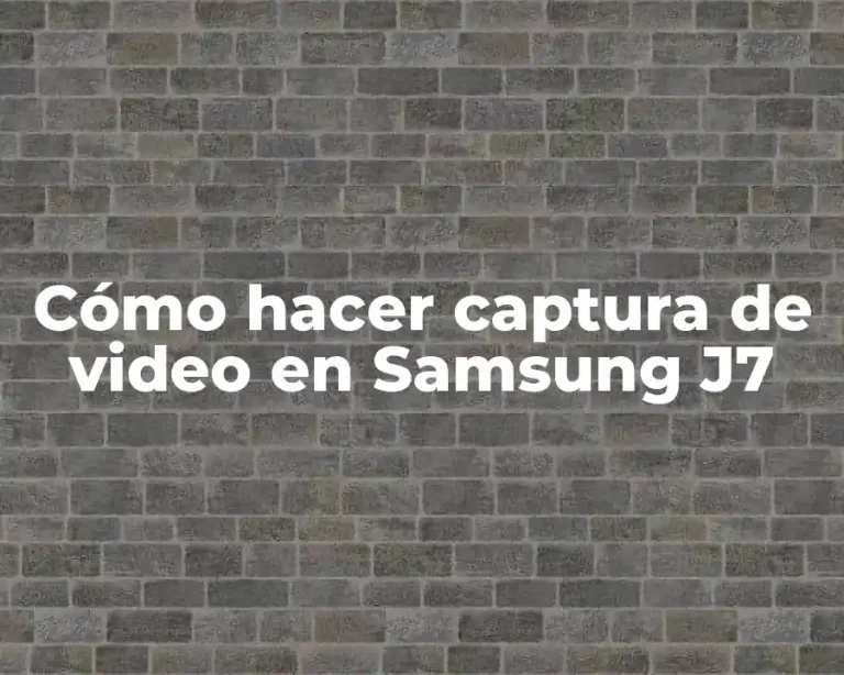 Cómo hacer captura de video en Samsung J7