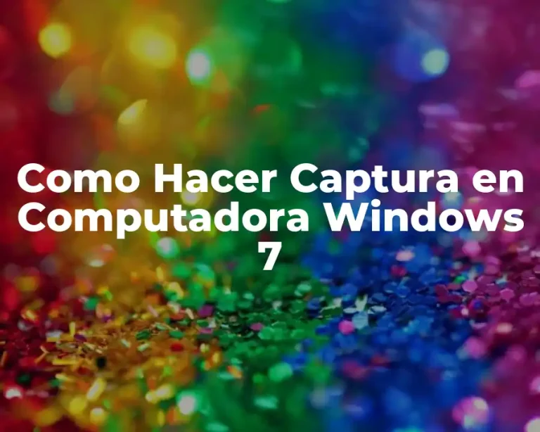 Como Hacer Captura en Computadora Windows 7