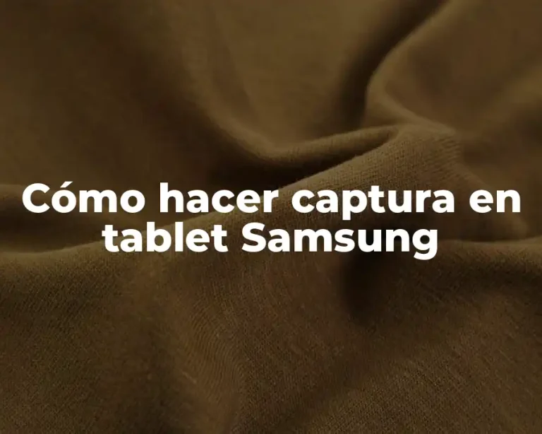 Cómo hacer captura en tablet Samsung