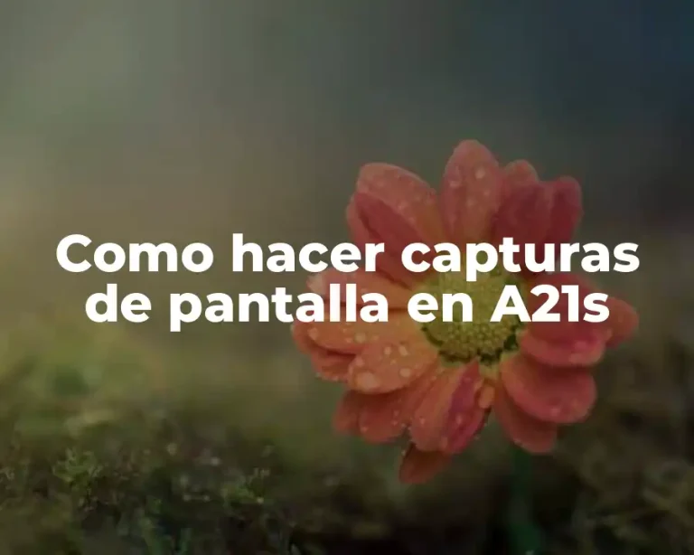 Como hacer capturas de pantalla en A21s