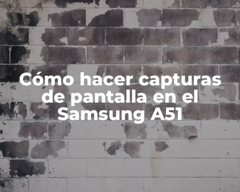 Cómo hacer capturas de pantalla en el Samsung A51