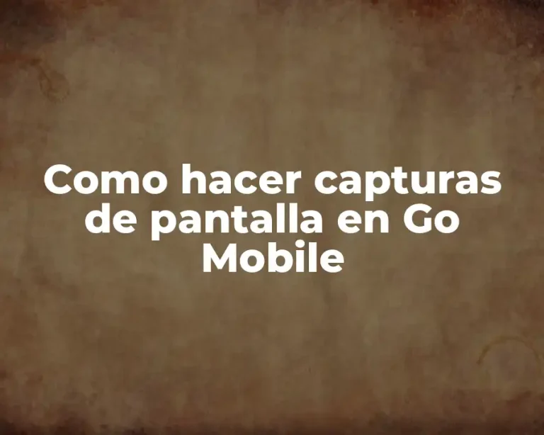 Como hacer capturas de pantalla en Go Mobile