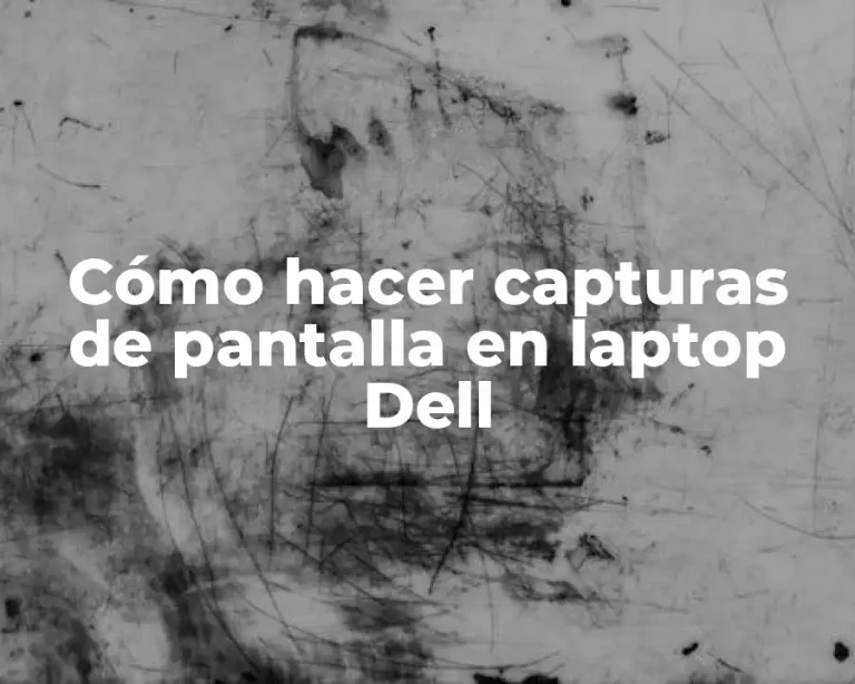 Cómo hacer capturas de pantalla en laptop Dell