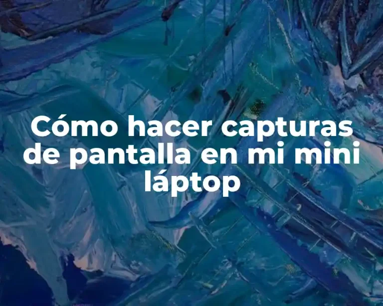 Cómo hacer capturas de pantalla en mi mini láptop