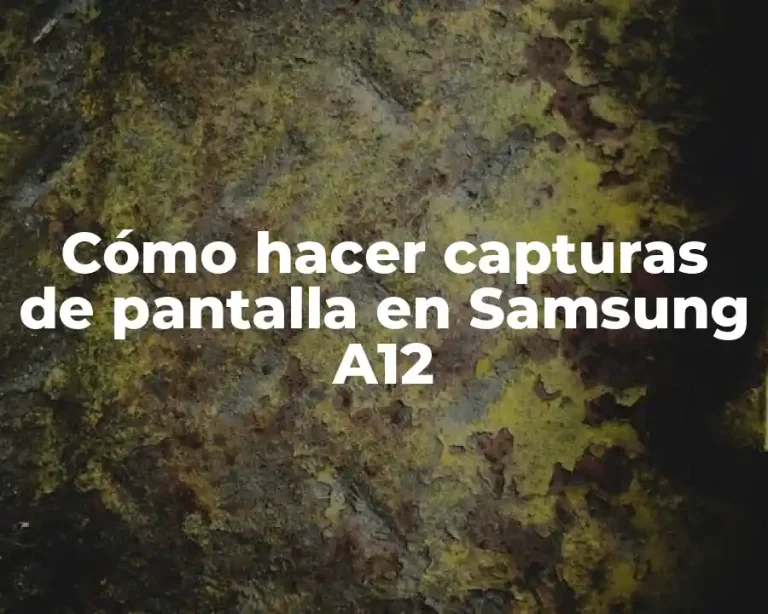 Cómo hacer capturas de pantalla en Samsung A12
