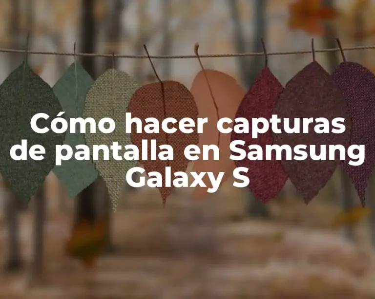 Cómo hacer capturas de pantalla en Samsung Galaxy S