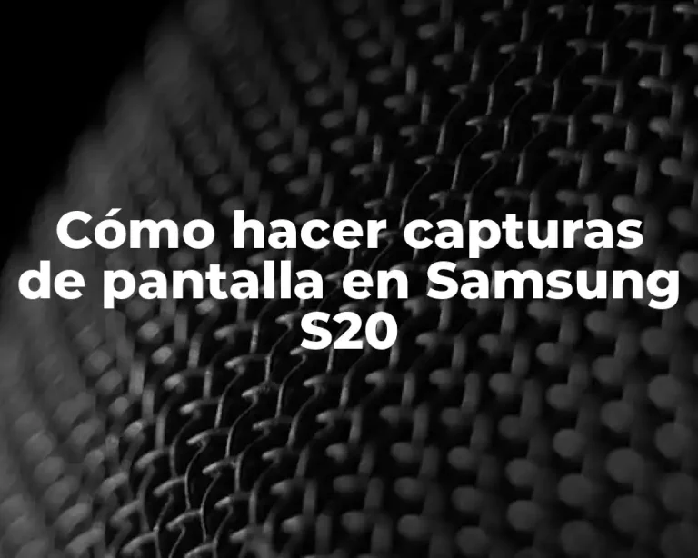 Cómo hacer capturas de pantalla en Samsung S20